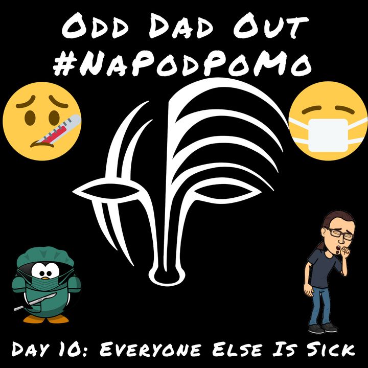 Day 10 #NAPODPOMO 2018 Everyone Else Is Sick