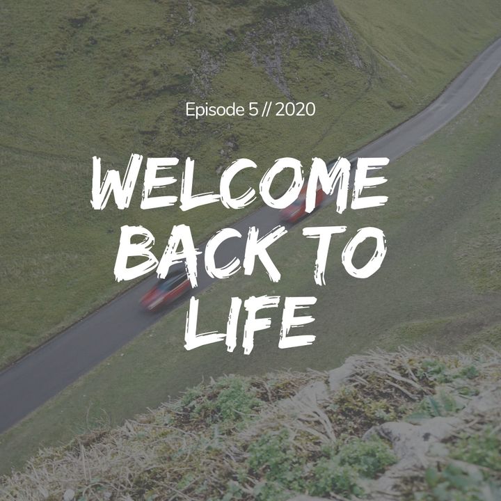 Episode 5 : Welcome Back To Life.