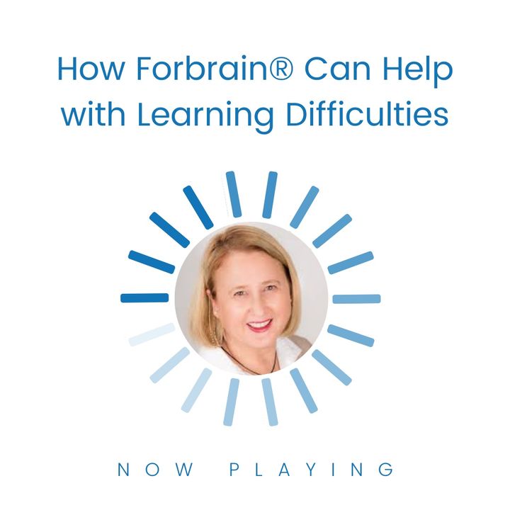S1E12: How Forbrain® Can Help with Learning Difficulties