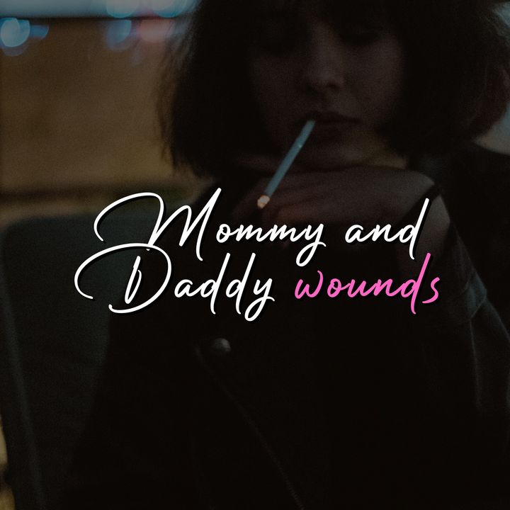 Mommy and Daddy Wounds