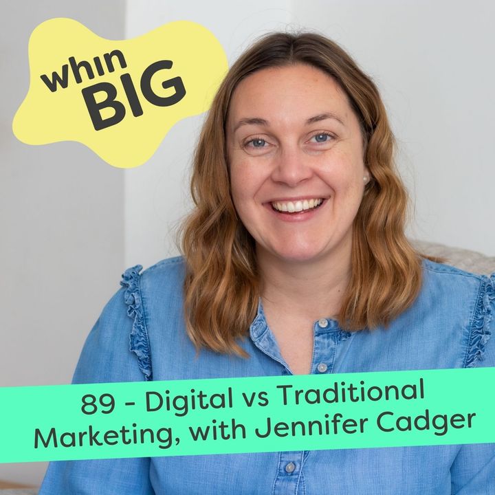 89 - Digital vs Traditional: What makes a marketing strategy? with Jennifer Cadger