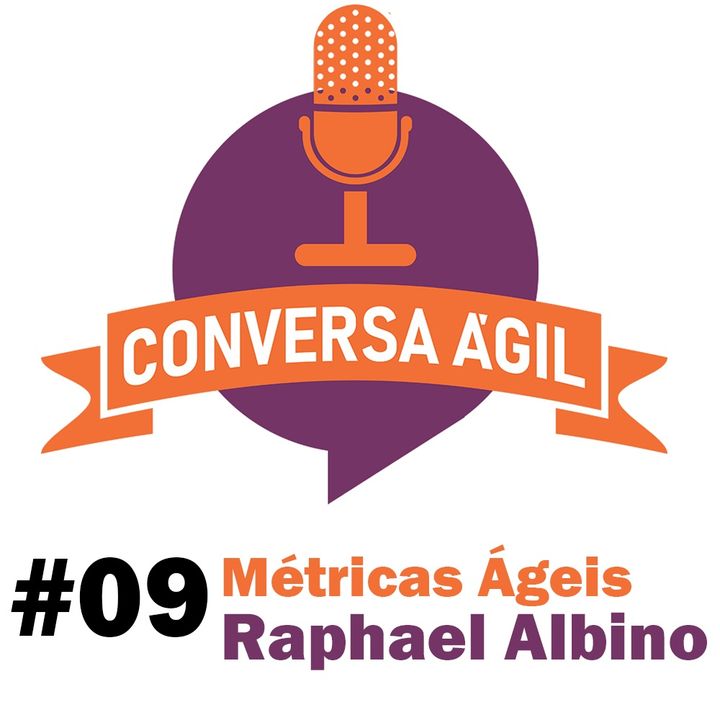#09 - Métricas ágeis com Raphael Albino