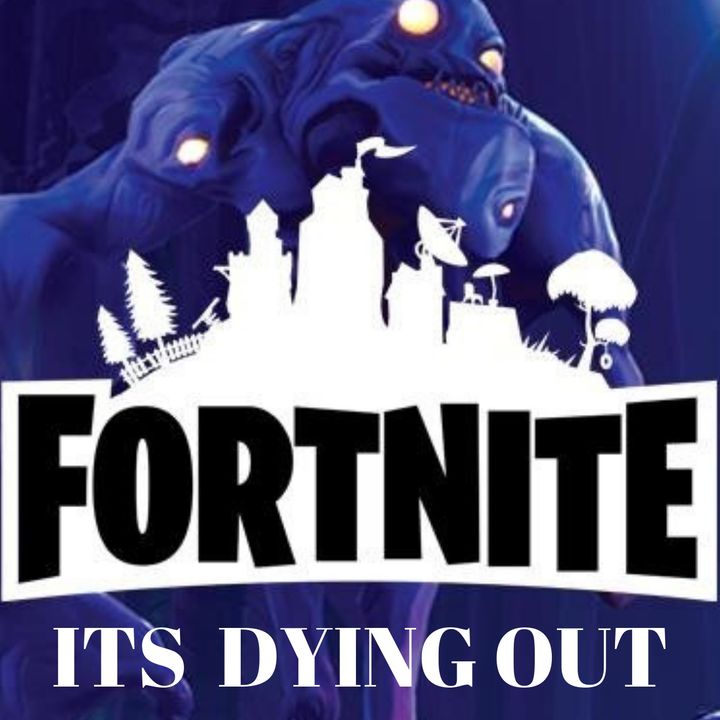 FORTNITE IS DYING OUT !!  IT DID NOW IN 2021