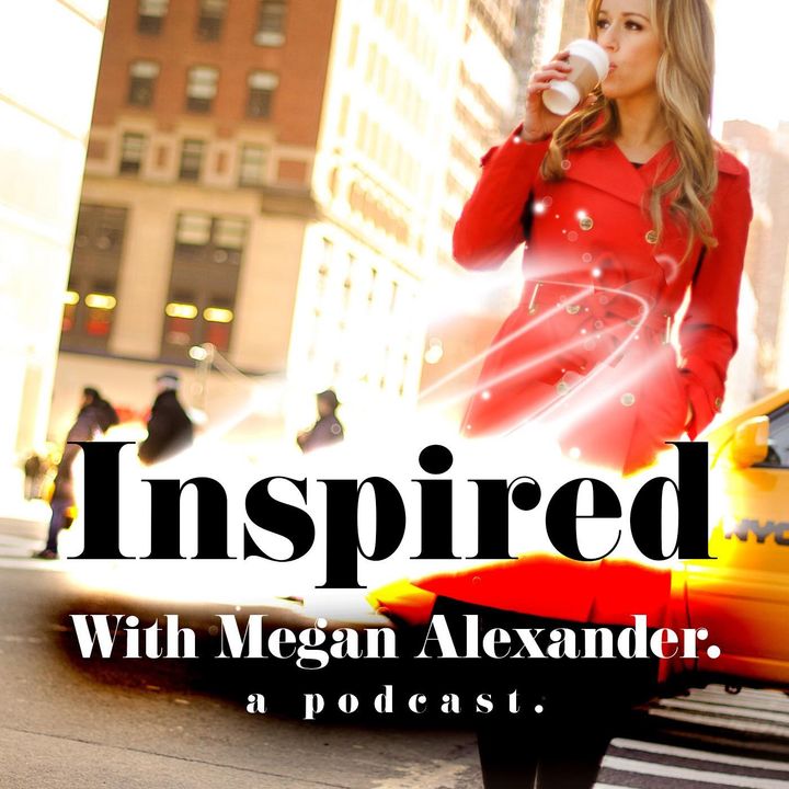 Inspired with Megan Alexander
