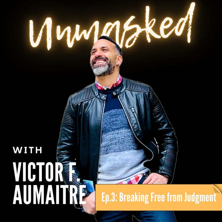 Episode 3: Breaking Free - Overcoming the Fear of Judgment