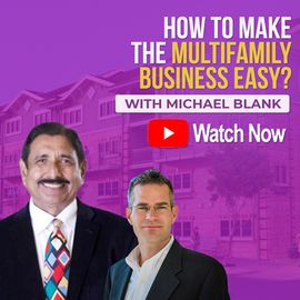 How to Make the MULTIFAMILY BUSINESS EASY WITH MICHAEL BLANK