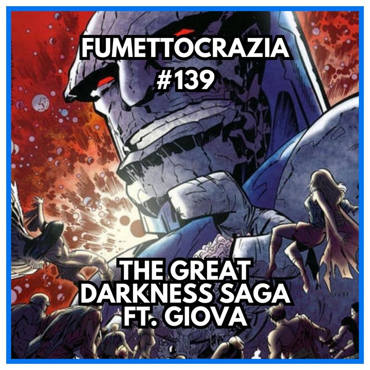 #139 The Great Darkness Saga ft Giova