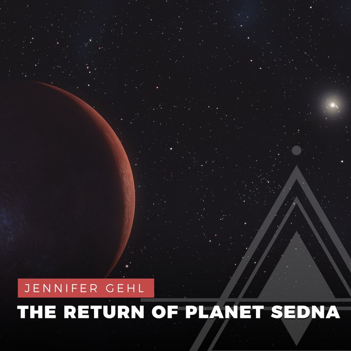 S02E17 - Jennifer Gehl // The Return of Planet Sedna
