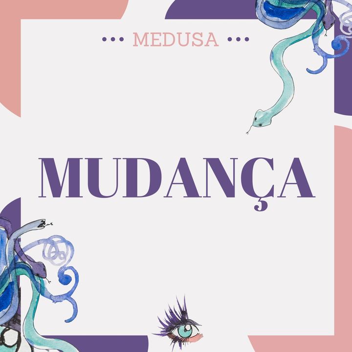 #22 Podcast Medusa - Mudança