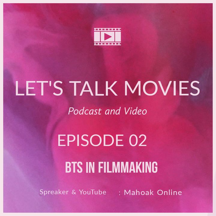 Let's Talk Movies - BTS In Filmmaking