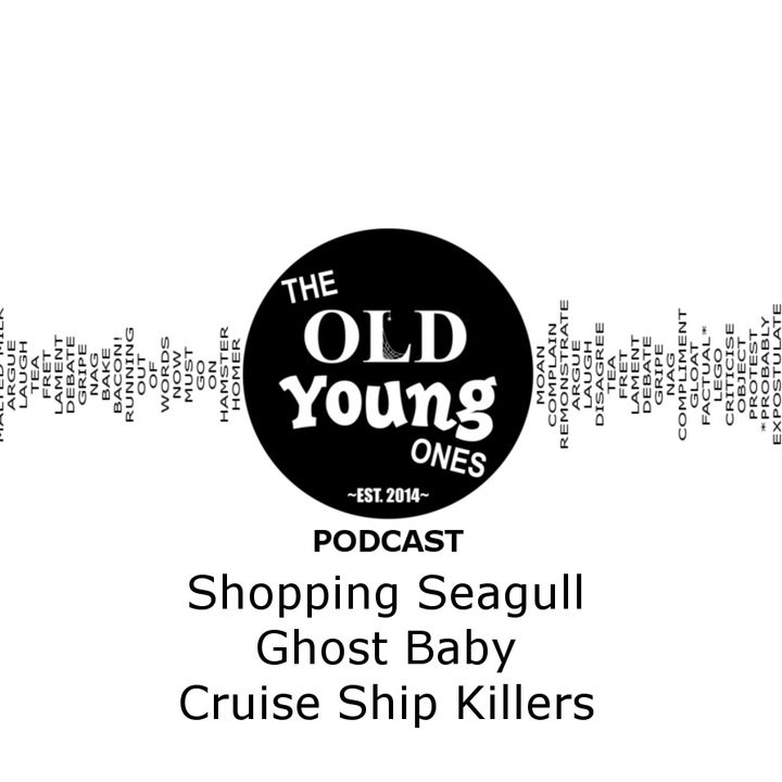 Shopping Seagull, Ghost Baby, Cruise Ship Killers