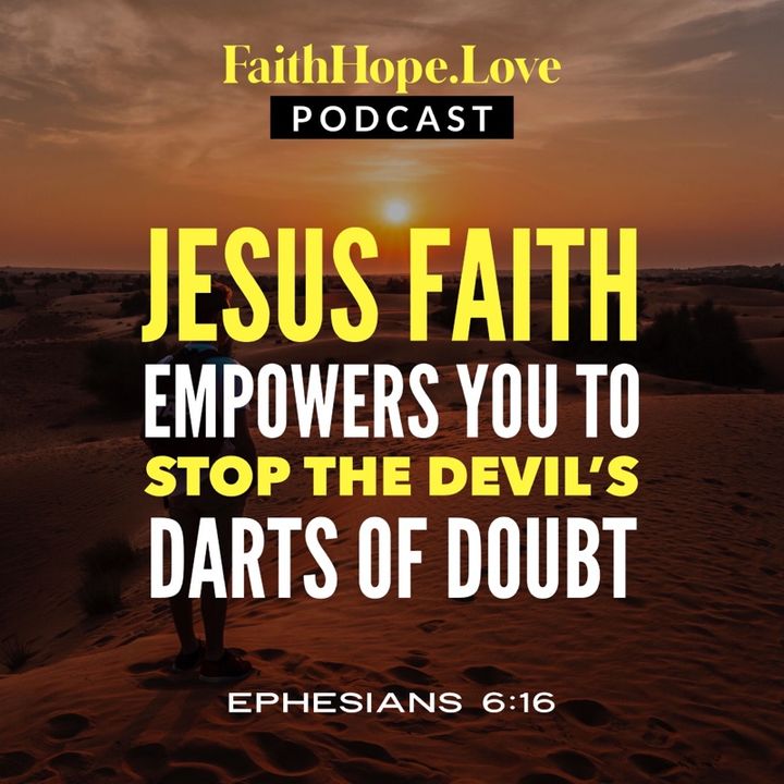 Jesus Faith Empowers You to Stop the Devils Darts of Doubt