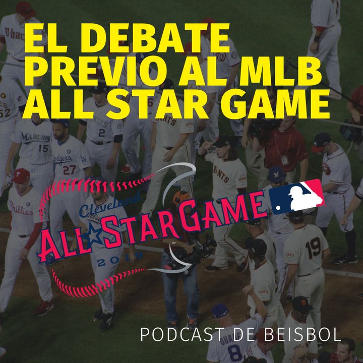 Podcast de Baseball El debate previo al MLB All Star Game