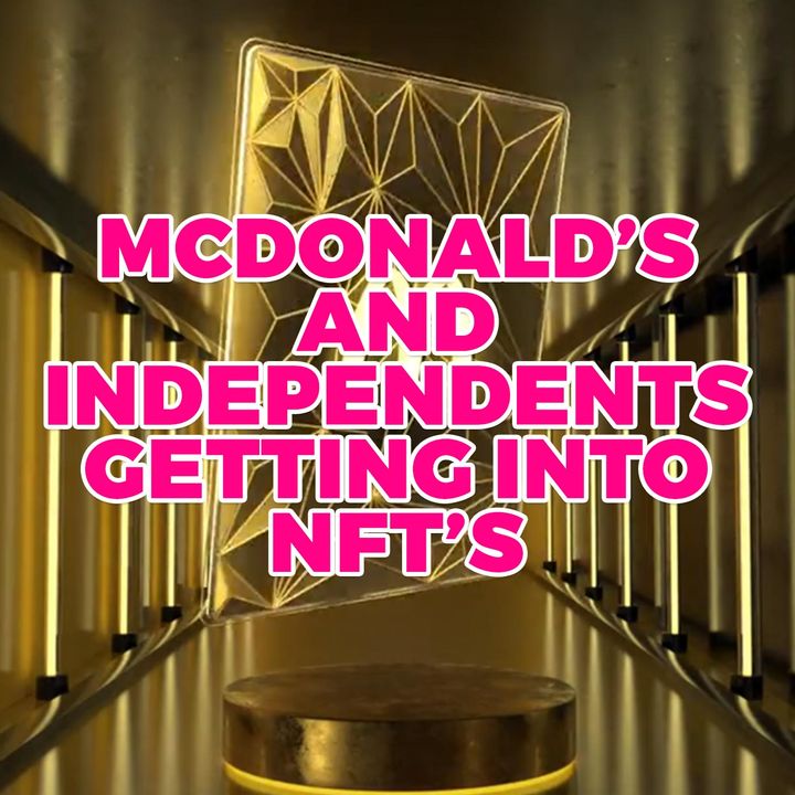 198. McDonald’s and Independents Getting Into NFTs