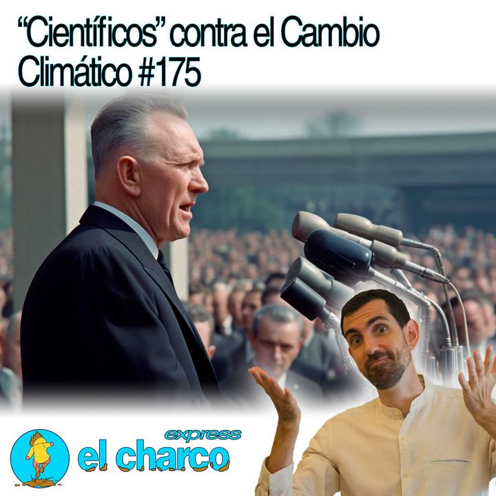 “Científicos” contra el Cambio Climático #175
