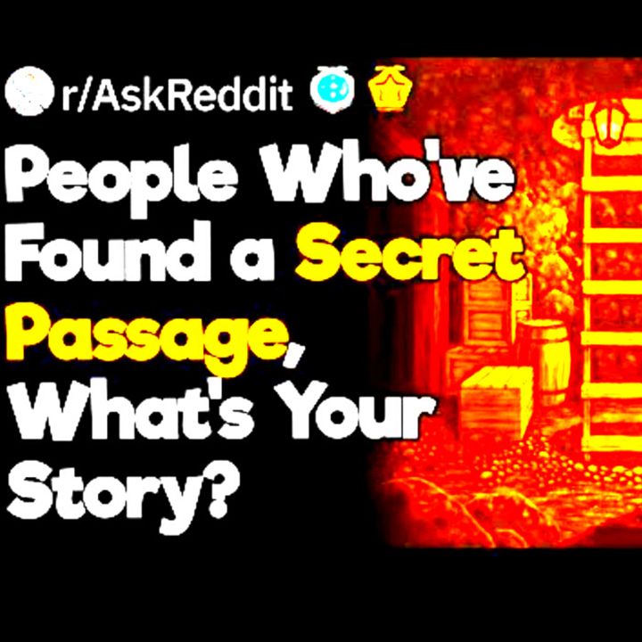 People, who've found a secret passage, tunnel, or room, what's your story?