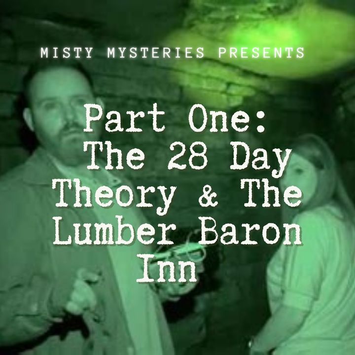Part One: The 28 Day Theory & The Lumber Baron Inn