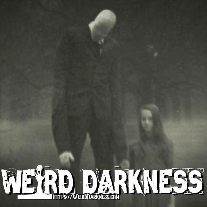 “SLENDERMAN: BLURRING THE LINES OF REALITY” #WeirdDarkness