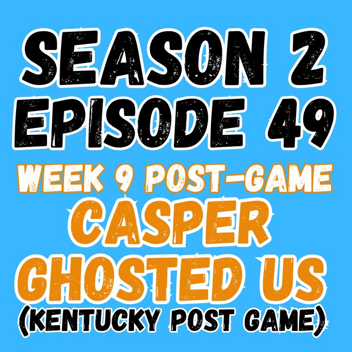 2:49 - Casper Ghosted Us!!! (Kentucky Post-Game Breakdown)