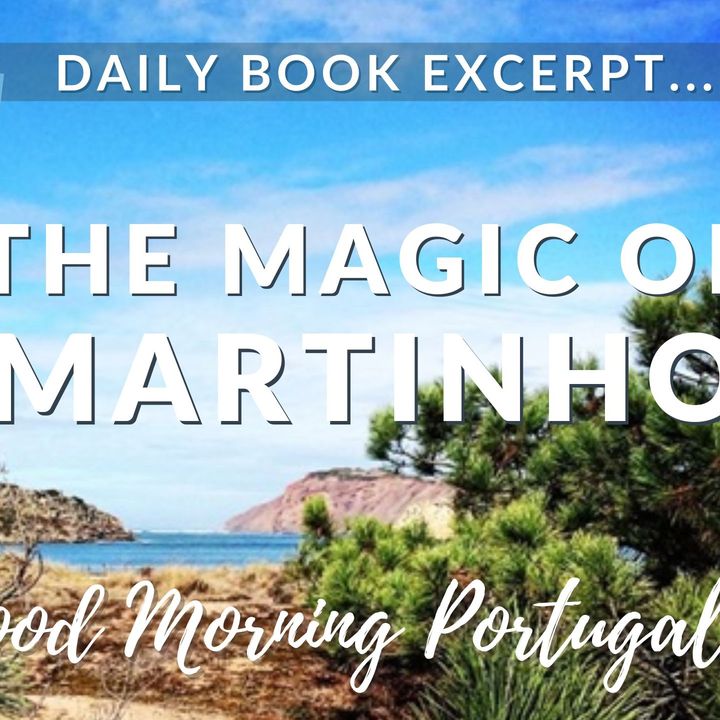 The Magic of Martinho (excerpt from 'Should I Move to Portugal?' with added commentary)