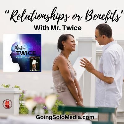 “Relationships or Benefits”