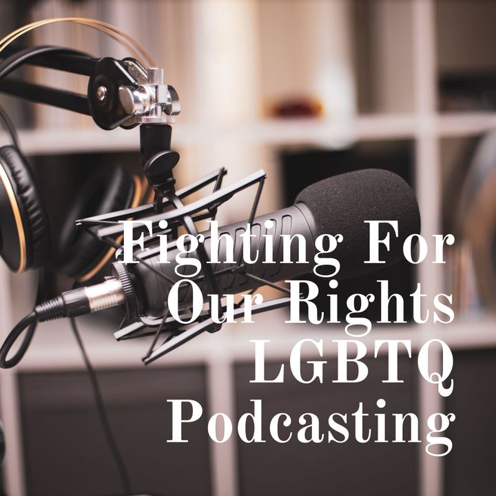 Fighting For Our Rights LGBTQ Podcasting Show