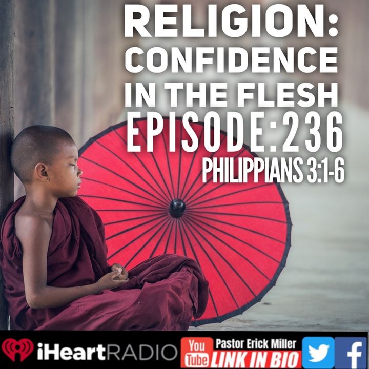 Ep 236  Religion: Confidence in the Flesh- Philippians 3