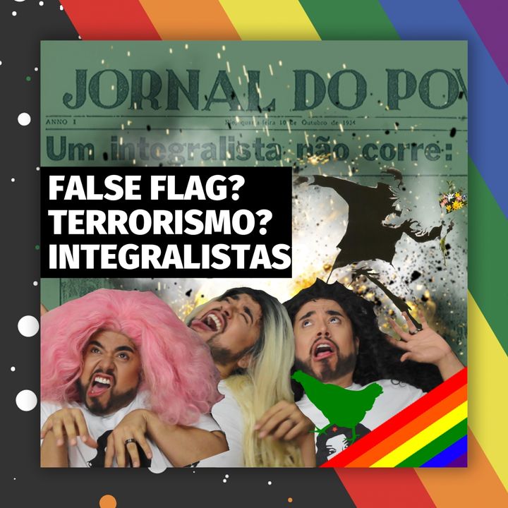 #54 Doutora Drag - False flag? Terrorismo? Integralistas?