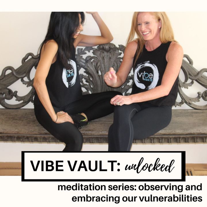 Meditation 55 - Observing and Embracing Our Vulnerabilities
