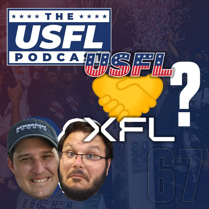 USFL & XFL Reportedly in Talks to Merge! | USFL Podcast #67