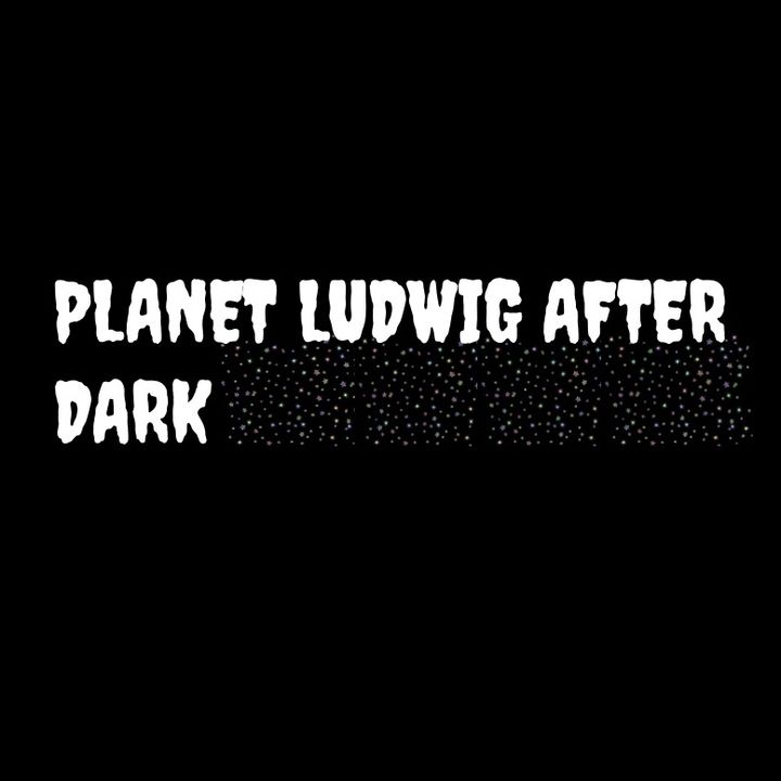 Planet Ludwig After Dark -  "PERPETUAL TAPE DECK"