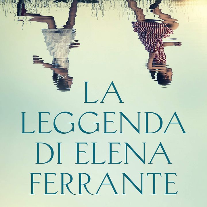 Anna Maria Guadagni "La leggenda di Elena Ferrante"
