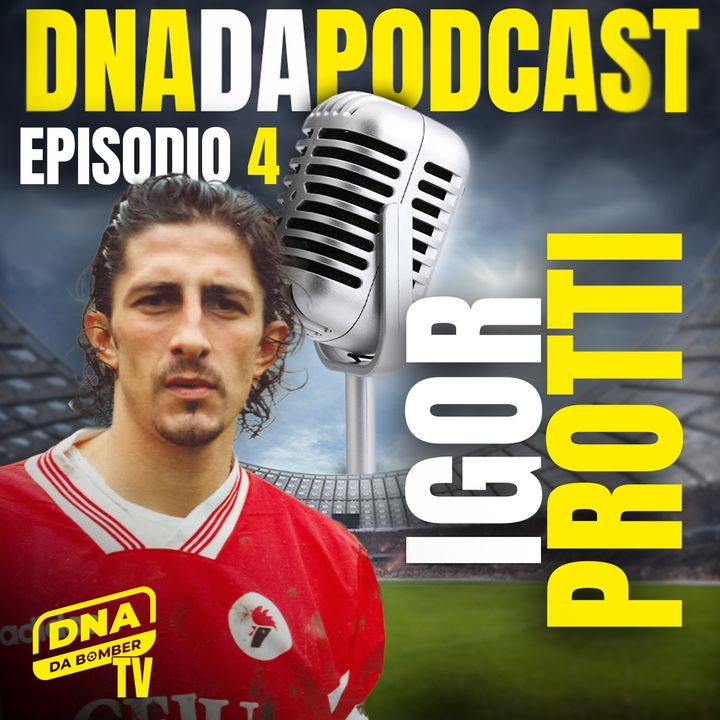 Ep. 4 DnaDaPodcast - Ospite: Igor Protti