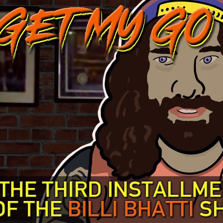 Ep. 88: The Third Installment of The Bill Bhatti Show