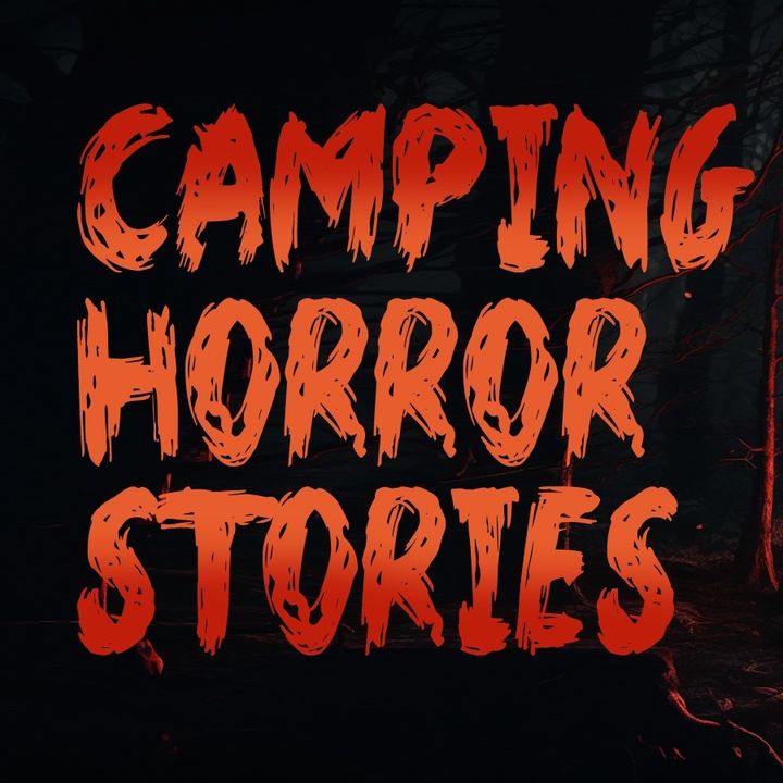 Ep. 1 | DISTURBING Camping Horror Stories