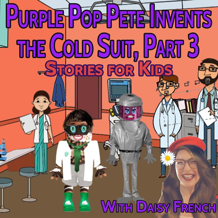 Purple Pop Pete Invents the Cold Suit Part 3
