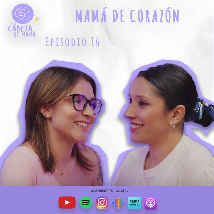 Episodio 16 | Mamá de corazón | ELCDM | Paola Zúñiga