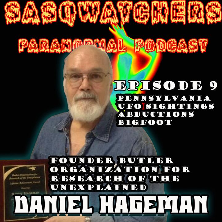 Episode 9: Daniel Hageman BORU- UFO's, Abductions, Bigfoot and more