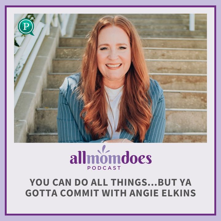 You Can Do All Things...But Ya Gotta Commit with Angie Elkins