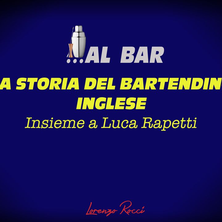 LA STORIA DEL BARTENDING INGLESE... con Luca Rapetti