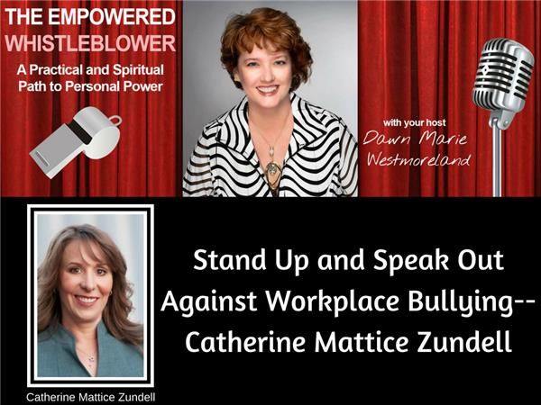 Stand Up and Speak Out Against Workplace Bullying--Catherine Mattice Zundell