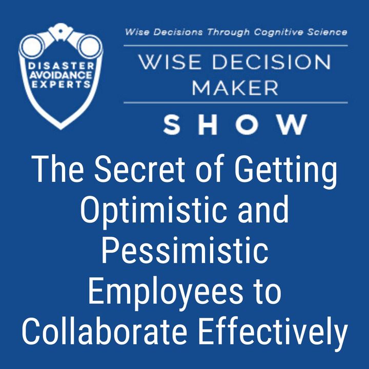 #32: The Secret of Getting Optimistic and Pessimistic Employees to Collaborate Effectively