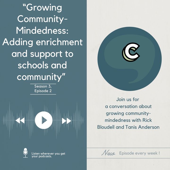 S3E02 - “Growing Community-Mindedness: Adding Enrichment to Schools and Community", with Rick Bloudell and Tanis Anderson