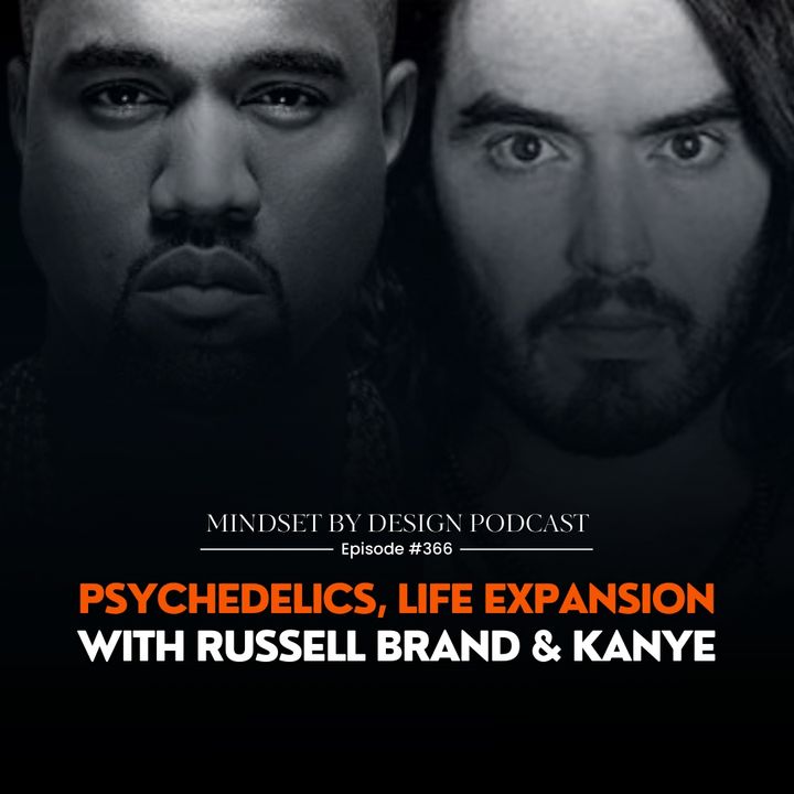 Episode #366 Psychedelics, Life Expansion with Russell Brand and Kanye