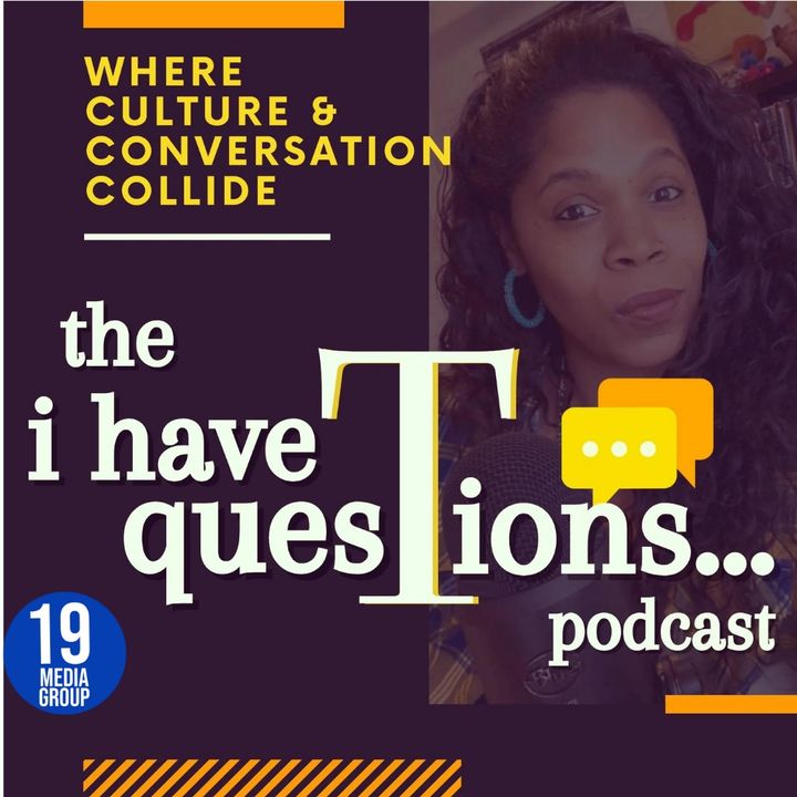 I Have Questions Podcast