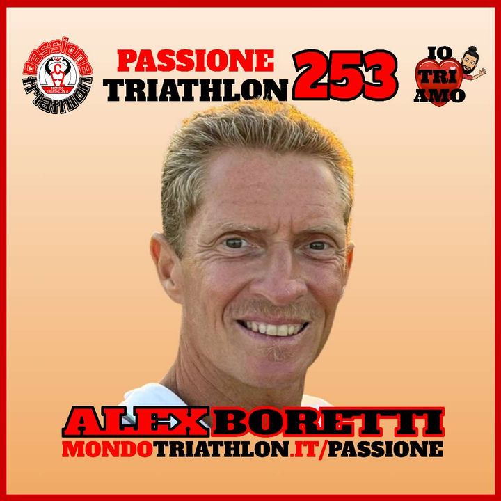 Passione Triathlon n° 253 🏊🚴🏃💗 Alex Boretti