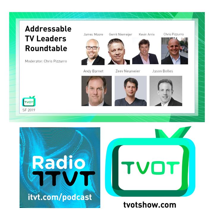 Radio ITVT: Addressable TV Leaders Roundtable at TVOT SF 2019