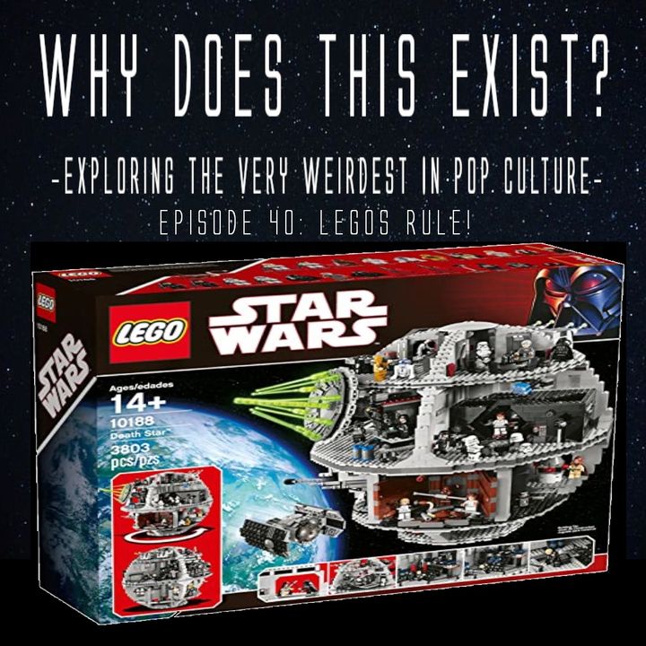 Episode 40: LEGOs Rule!!!
