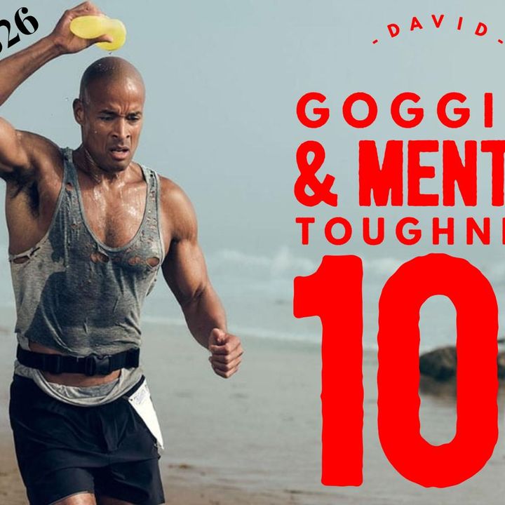Episode #326  David Goggins & Mental Toughness 101