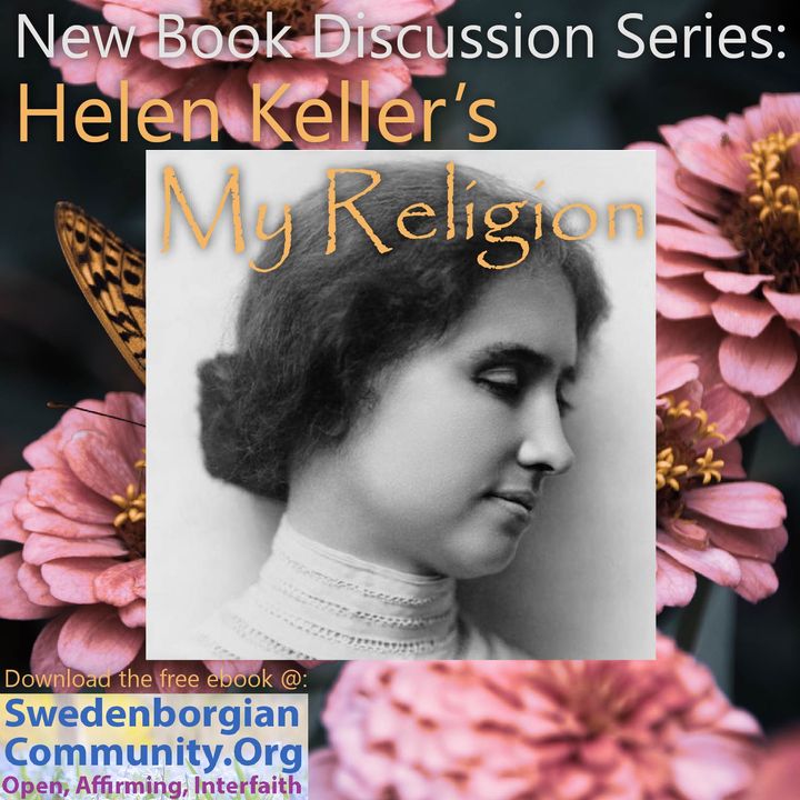 Helen Keller's My Religion - Book Discussion Series Part 1 - Her Swedenborgian Beliefs & Spiritual Journey (Ch 1-2)